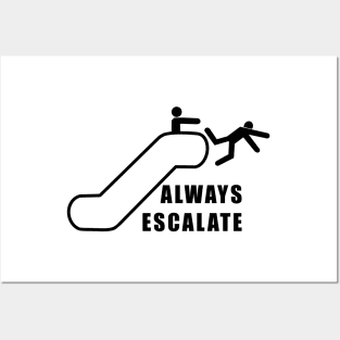 Always Escalate Posters and Art